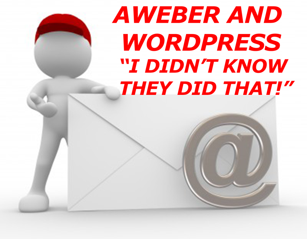 AWeber and WordPress - I didn't kinow they did that!!